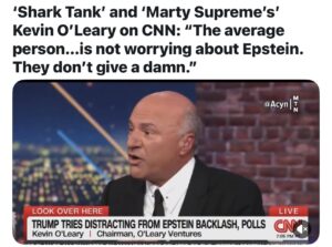 The Wonderful World of Zionist Nonce Dealmaking: Kevin O’Leary’s Masterclass in Epstien Child abuse Scandal Portfolio Management